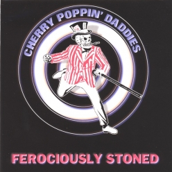 Cherry Poppin Daddies - Ferociously Stoned